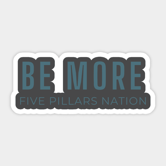 Be More - Five Pillars Nation Sticker by Five Pillars Nation